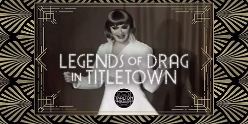 Legends of Drag: A Video Retrospective Reprise | The Tarlton Theatre