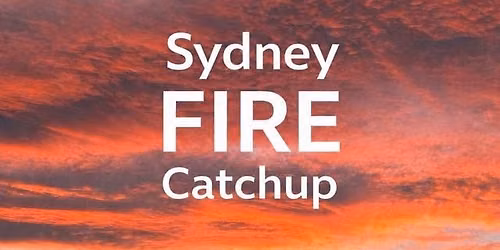 Sydney FIRE Catchup (Dooleys Lidcombe, Lloyd’s Bistro, 1st Floor)