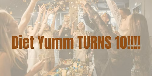 DIET YUMM TURNS 10!!!