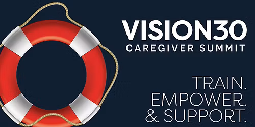 The Vision30 Caregiver Summit