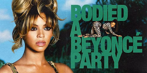 BODIED: A BEYONC\u00c9 PARTY