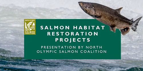 Salmon Habitat Restoration Projects: Presentation by NOSC \u2013 Port Angeles Main Library