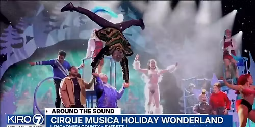 Cirque Musica Holiday Wonderland - Everett