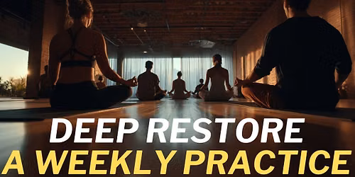 Deep Restore: Weekly Practice, Release & Integration