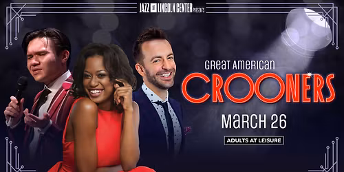 GREAT AMERICAN CROONERS: A JAZZ AT LINCOLN CENTER PRESENTS PRODUCTION