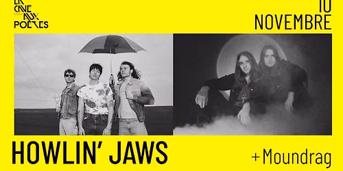 \u25e3HOWLIN\u2019 JAWS + MOUNDRAG