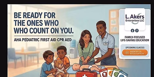 Learn Pediatric First Aid CPR AED with L. Akers Enterprises, LLC