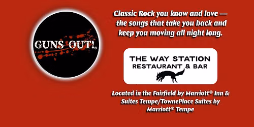Guns Out (Classic Rock Cover Band) @ The Way Station Restaurant & Bar -Inside Fairfield Inn & Suites