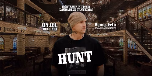 \ud83c\udf89 05.09. Helsingis \u2013 HUNT & EHE K\u00d5RTSIPIDU RYMY-EETUS! \ud83c\udf89 - K\u00f5rtsmik kutsub laudadele tantsima!