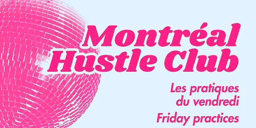Montr\u00e9al Hustle Club Friday practices (no class) \/ les pratiques du vendredi (pas de cours)