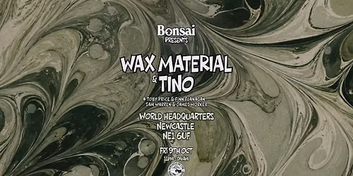 Bonsai Presents \/\/ Tino & Wax Material