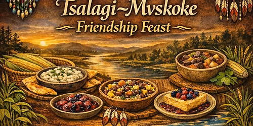 \ud83c\udf3d Tsalagi\u2013Mvskoke Friendship Feast \ud83c\udf72