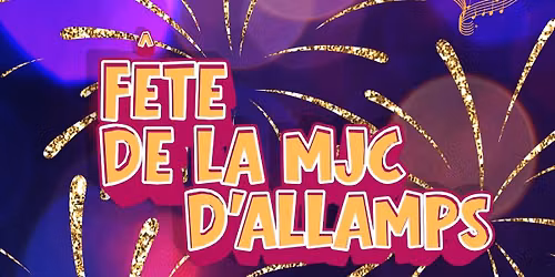 FETE DE LA MJC D'ALLAMPS 