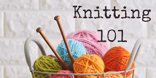 Knitting 101 - Session 2