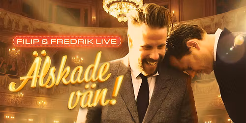 \u00c4lskade v\u00e4n! Med Filip och Fredrik | G\u00f6teborg, Draken Live 