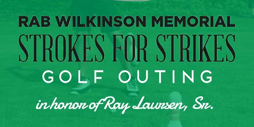 Rab Wilkinson Memorial Strokes for Strikes Golf Outing