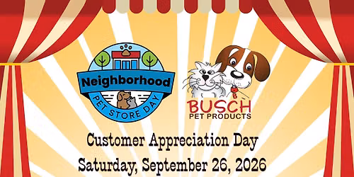 Busch Pet Products' Customer Appreciation Day & Neighborhood Pet Store Day