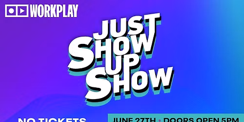 Just Show Up Show