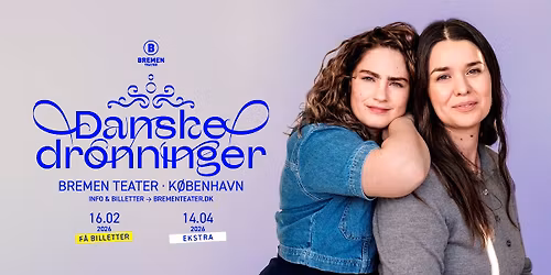 F\u00c5 BILLETTER! Danske Dronninger Live | Bremen Teater, K\u00f8benhavn