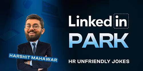 LinkedIn Park: A Standup Comedy Show by Harshit Mahawar