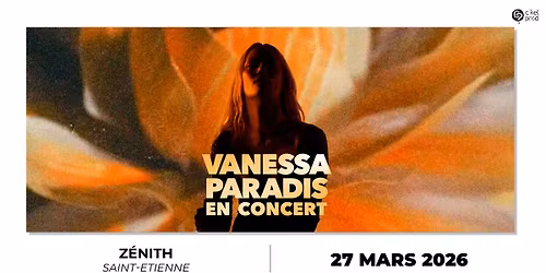 VANESSA PARADIS \u2022 Z\u00e9nith de Saint Etienne \u2022 Vendredi 27 mars 2026