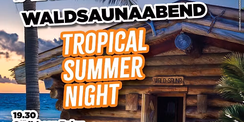 \ud83c\udf34\ud83d\udd25 Waldsaunaabend \u201eTropical Summer Night\u201c \ud83d\udd25\ud83c\udf34