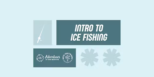 Intro to Ice Fishing with Adventures By True North