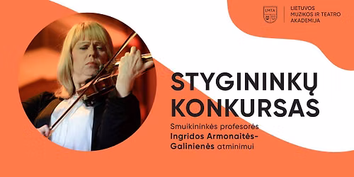 Styginink\u0173 konkursas, smuikinink\u0117s profesor\u0117s Ingridos Armonait\u0117s-Galinien\u0117s atminimui