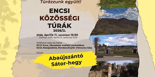 T\u00far\u00e1zzunk egy\u00fctt!: Aba\u00fajsz\u00e1nt\u00f3 S\u00e1tor-hegy \u2022 Encsi K\u00f6z\u00f6ss\u00e9gi T\u00far\u00e1k 2026\/2. \u2022 2026.04.11.