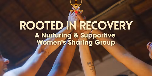 Rooted in Recovery - Women's Sharing Group