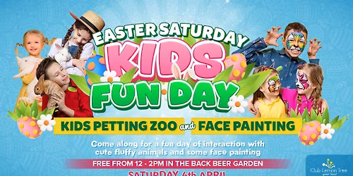 Easter Saturday Kids Fun Day. Petting Zoo and Face Painting