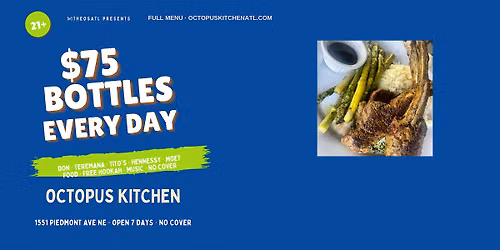 $75 BOTTLES EVERY DAY | Octopus Kitchen Atlanta - Free Hookah, No Cover