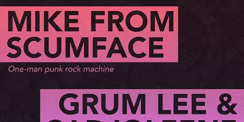 Mike From Scumface \/ Grum Lee & Cadjoleene \/ The Paul Taylor Exp