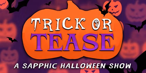 Trick or Tease: A Sapphic Halloween Show
