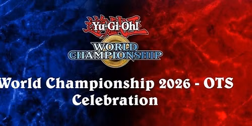 Yu-Gi-Oh World Championship OTS Celebration