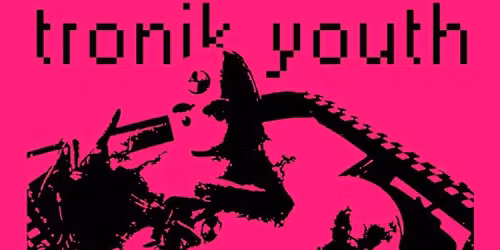 TRONIK YOUTH \/ Rinny \/ Jono Heywood