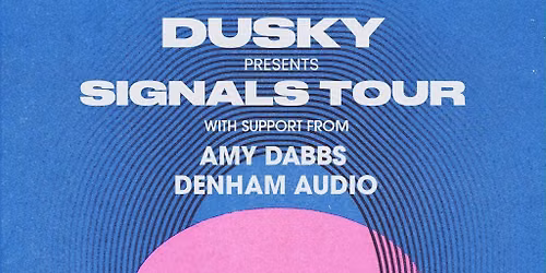 DUSKY Signals Tour w\/ Danza x SuNKeN