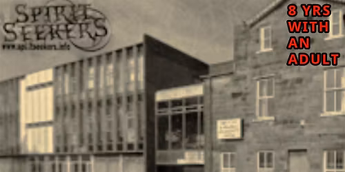 8Y+ Little Seekers Ghost Hunt Havelock Tower Sunderland With Spirit Seekers