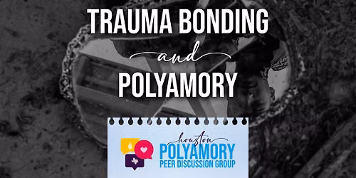 Trauma Bonding and Polyamory