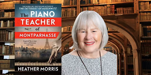 Author Talk: Heather Morris with The Piano Teacher of Montparnasse