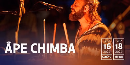 \u00c2PE CHIMBA \u2022 18.09.2026 \u2022 Volkshaus Z\u00fcrich