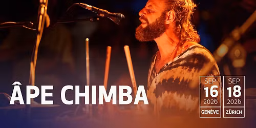 \u00c2PE CHIMBA \u2022 18.09.2026 \u2022 Volkshaus Z\u00fcrich
