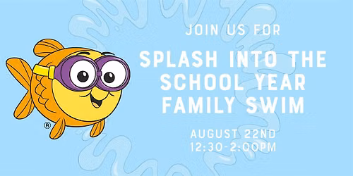 Splash Into The School Year Family Swim