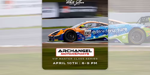 VIP Master Class Series: Archangel Motorsports 