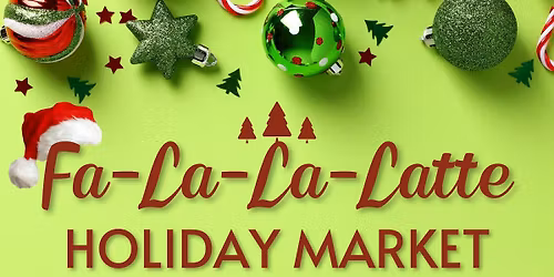 Fa-La-La-Latte Holiday Market