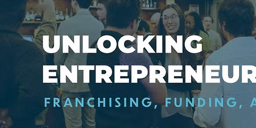 Unlocking Entrepreneurship: A Workshop on Franchising, Funding, and Fit