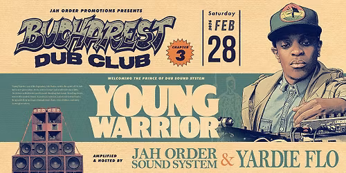 Bucharest DUB CLUB - YOUNG WARRIOR (U.K.) \/ L45 \/ JAH ORDER SOUND SYSTEM FT. YARDIE FLO