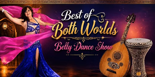 Best of Both Worlds Belly Dance Show