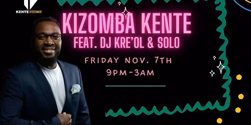 KIZOMBA KENTE NIGHT feat. DJ KRE'OL & SOLO