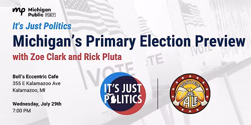 Issues & Ale: It's Just Politics - Michigan\u2019s Primary Election Preview